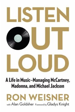 Listen Out Loud: A Life in Music: Managing McCartney, Madonna, and Michael Jackson - Weisner, Ron; Goldsher, Alan