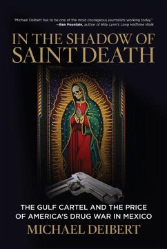 In the Shadow of Saint Death: The Gulf Cartel and the Price of America's Drug War in Mexico - Deibert, Michael