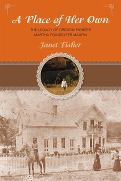 Place of Her Own: The Legacy of Oregon Pioneer Martha Poindexter Maupin - Fisher, Janet