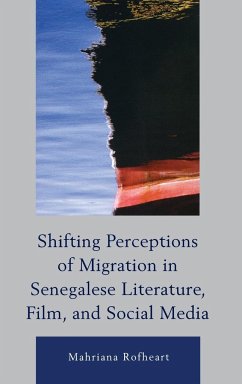 Shifting Perceptions of Migration in Senegalese Literature, Film, and Social Media - Rofheart, Mahriana