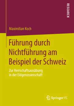 Führung durch Nichtführung am Beispiel der Schweiz - Koch, Maximilian