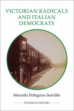 Victorian Radicals and Italian Democrats - Sutcliffe, Marcella Pellegrino