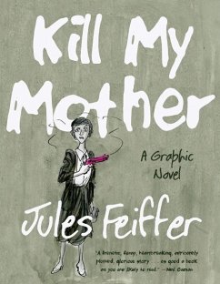 Kill My Mother: A Graphic Novel - Feiffer, Jules