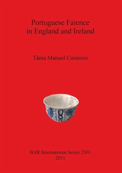 Portuguese Faience in England and Ireland - Casimiro, Tânia Manuel