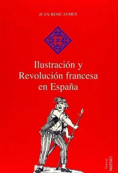 Ilustración y revolución francesa en España - Aymes, Jean-René