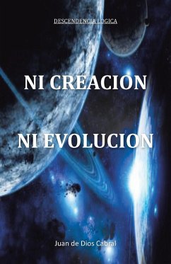 Ni Creacion Ni Evolucion - Cabral, Juan De Dios