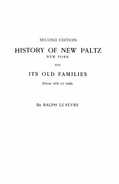 History of New Paltz, New York, and Its Old Families (from 1678 to 1820). Second Edition