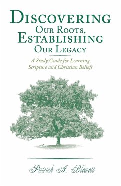 Discovering Our Roots, Establishing Our Legacy - Blewett, Patrick A.