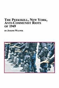 The Peekskill, New York, Anti-Communist Riots of 1949 - Walwik, Joseph