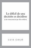 Lo Dificil de Una Decision Es Decidirse (y Las Consecuencias Que Ello Conlleva)