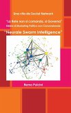 Una vita da Social Network &quote;La Rete non si comanda, si Governa&quote; Bibbia di Marketing Politico non Convenzionale &quote;Neurale Swarm Intelligence&quote;