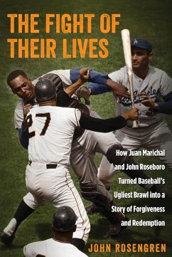 Fight of Their Lives: How Juancb: How Juan Marichal and John Roseboro Turned Baseball's Ugliest Brawl Into a Story of Forgiveness and Redemp - Rosengren, John