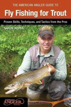 American Angler Guide to Fly Fishing for Trout - Jasper, Aaron