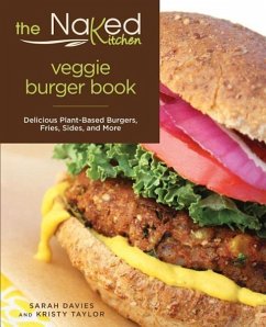 Naked Kitchen Veggie Burger Book: Delicious Plant-Based Burgers, Fries, Sides, and More - Davies, Sarah; Taylor, Kristy