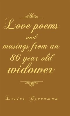 Love Poems and Musings from an 86 Year Old Widower - Greenman, Lester