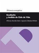 Ecodiseño y análisis de ciclo de vida - Aranda Usón, José Alfonso . . . [et al.; Zabalza Bribián, Ignacio