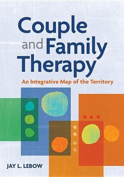 Couple and Family Therapy: An Integrative Map of the Territory - Lebow, Jay L.