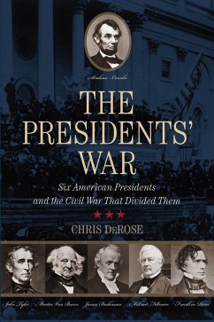 The Presidents' War: Six American Presidents and the Civil War That Divided Them - Derose, Chris