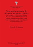 Arqueología ambiental del Holoceno Temprano y Medio en la Puna Seca argentina