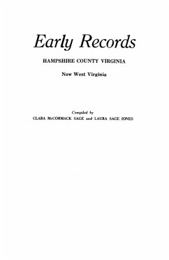 Early Records, Hampshire County, Virginia, Now West Virginia - Sage, Clara McCormick; Jones, Laura S.