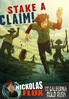 Stake a Claim!: Nickolas Flux and the California Gold Rush - Collins, Terry