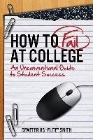 How to Fail at College - Smith, Demeterius