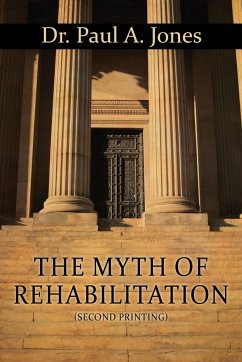 The Myth of Rehabilitation (Second Printing) - Jones, Paul A.