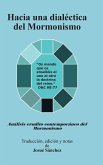 Hacia Una Dialectica del Mormonismo: Analisis Erudito Contemporaneo del Mormonismo