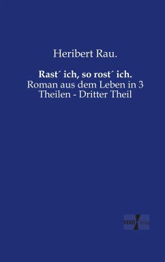 Rast´ ich, so rost´ ich. - Rau., Heribert