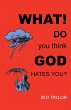 What! Do You Think God Hates You? - Bild 1