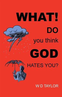 What! Do You Think God Hates You? - Taylor, W. D.