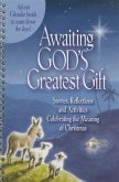 Awaiting God's Greatest Gift: Stories, Reflections and Activities Celebrating the Meaning of Christmas