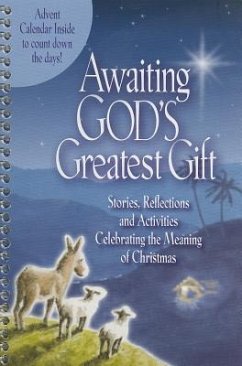Awaiting God's Greatest Gift: Stories, Reflections and Activities Celebrating the Meaning of Christmas - Atkinson, Cathy