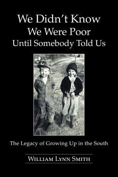 We Didn't Know We Were Poor Until Somebody Told Us - Smith, William Lynn