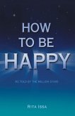 How to Be Happy How to Be Happy