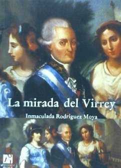 La mirada del Virrey - Rodríguez Moya, María Inmaculada