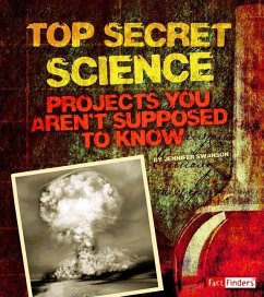 Top Secret Science: Projects You Aren't Supposed to Know about - Swanson, Jennifer