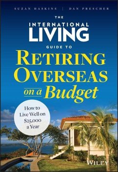 The International Living Guide to Retiring Overseas on a Budget - Haskins, Suzan; Prescher, Dan