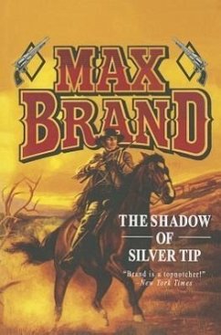 The Shadow of Silver Tip - Brand, Max