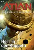 Herr in den Kuppeln / Perry Rhodan - Atlan - Das absolute Abenteuer Bd.9 (eBook, ePUB)