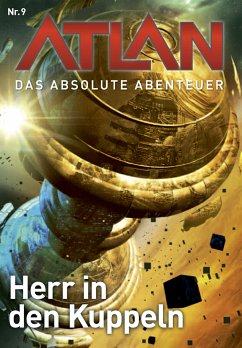 Herr in den Kuppeln / Perry Rhodan - Atlan - Das absolute Abenteuer Bd.9 (eBook, ePUB) - Kneifel, Hans; Mahr, Kurt