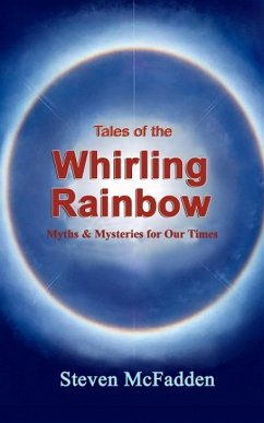 Cover Tales of the Whirling Rainbow: Myths & Mysteries for Our Times (Soul*Sparks, #2) (eBook, ePUB)