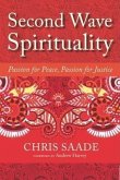 Second Wave Spirituality: Passion for Peace, Passion for Justice: Exposition and Anthology