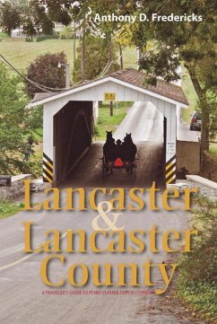 Lancaster and Lancaster County: A Traveler's Guide to Pennsylvania Dutch Country - Fredericks, Anthony D.