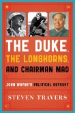 The Duke, the Longhorns, and Chairman Mao: John Wayne's Political Odyssey