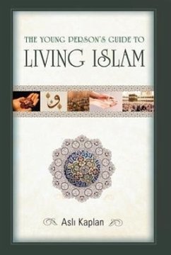 The Young Person's Guide to Living Islam - Kaplan, Asli