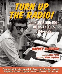Turn Up the Radio!: Rock, Pop, and Roll in Los Angeles 1956a-1972 - Kubernik, Harvey