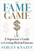 The Fame Game: A Superstar's Guide to Getting Rich and Famous