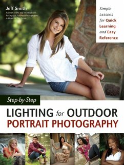 Step-By-Step Lighting for Outdoor Portrait Photography: Simple Lessons for Quick Learning and Easy Reference - Smith, Jeff