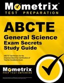 Abcte General Science Exam Secrets Study Guide: Abcte Test Review for the American Board for Certification of Teacher Excellence Exam